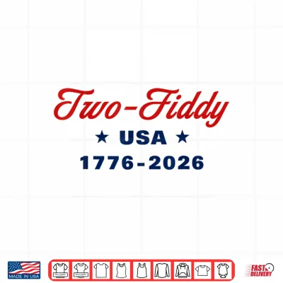 Design Two Fiddy 1776 2026 250th 4th July Shirt