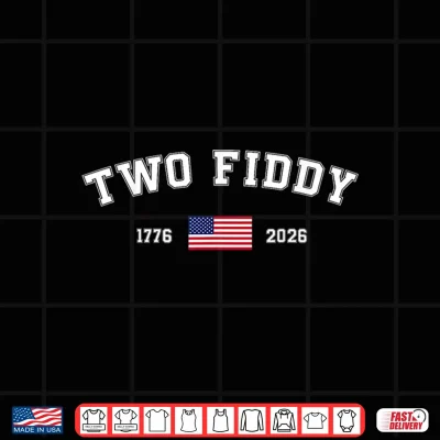 Design Two Fiddy 2 Fiddy 250th Anniversary Patriotic 4th of July Shirt