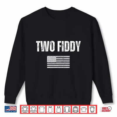 Sweatshirt Two Fiddy American Flag Humor Patriot Meme Mens Womens Shirt