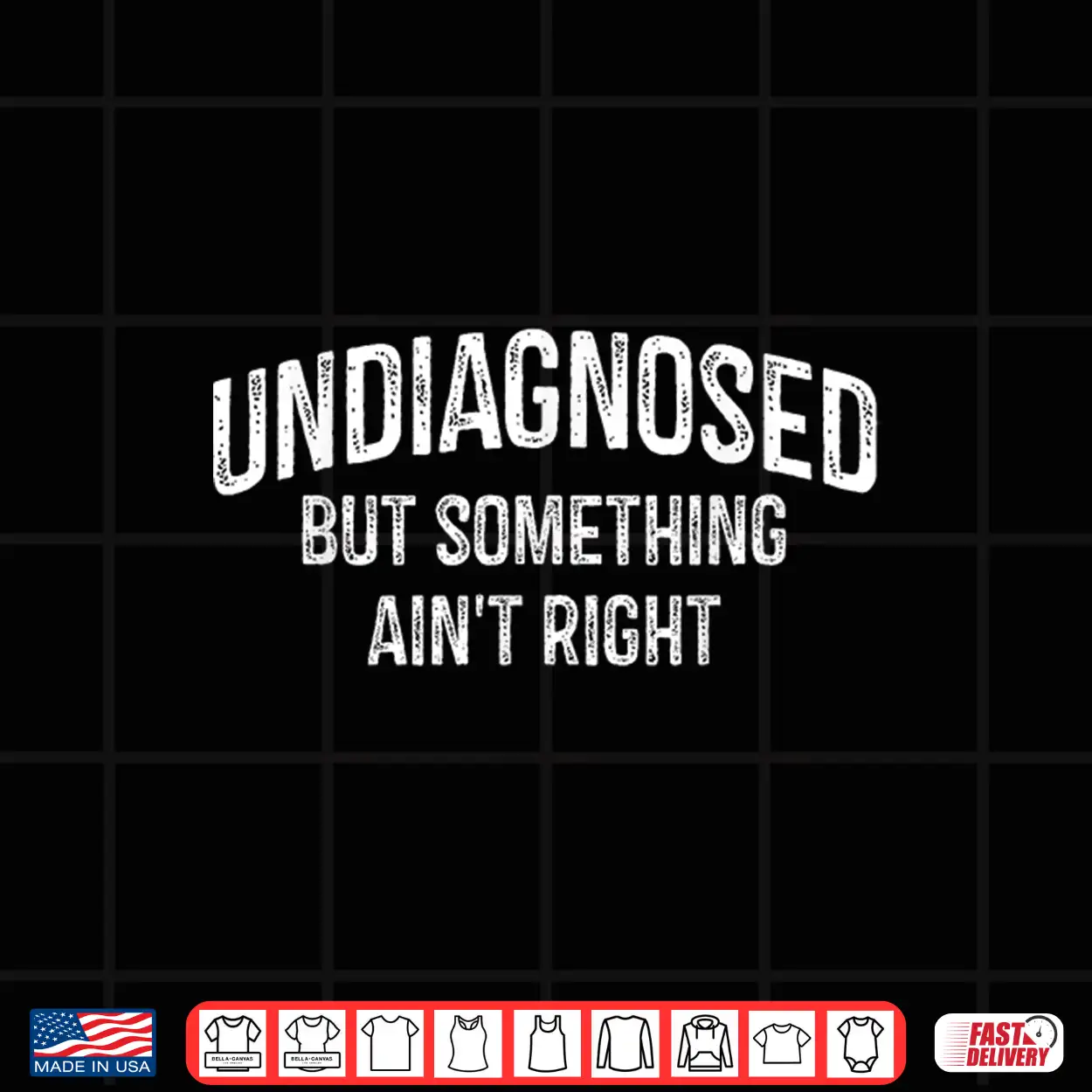Undiagnosed But Something Aint Right Funny Sarcastic Vintage Shirt Undiagnosed But Something Aint Right Funny Sarcastic Vintage Shirt