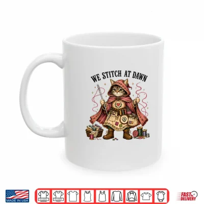 Mug We Stitch At Dawn Funny Sewing Quilting Cat Shirt
