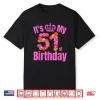 51 Year Old Birthday Women Flower Its My 51St Birthday Shirt