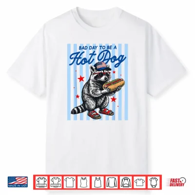 Bad Day To Be A Hot Dog Funny Raccoon Hotdog 4Th Of July Shirt