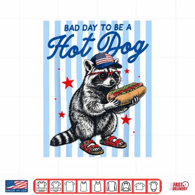 Design Bad Day to Be A Hot Dog Funny Raccoon Hotdog 4th of July Shirt