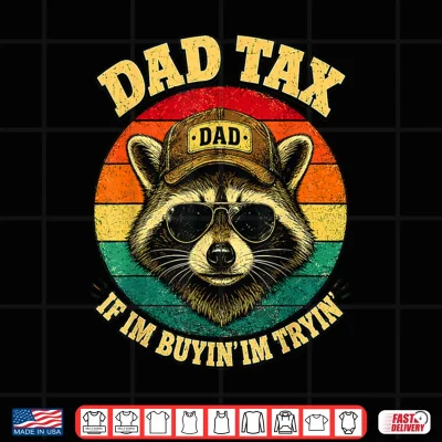 Design Dad Tax If Im Buying Im Trying Funny Dad Shirt