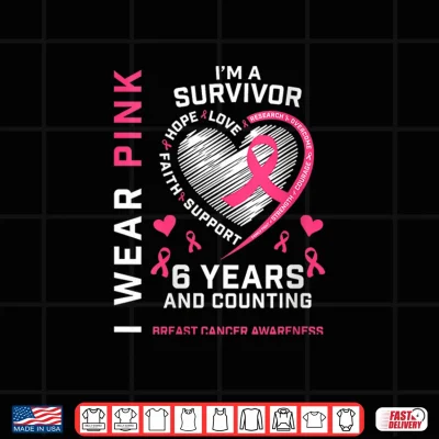Design I Wear Pink Im a Survivor 6 Years Breast Cancer Awareness Shirt