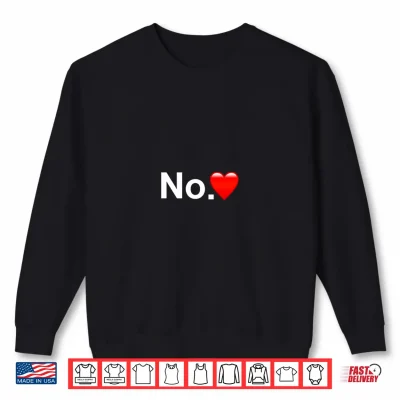 Sweatshirt No Heart Minimalist Bold Statement Shirt