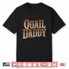 Quail Bird Lovers Quail Daddy Father Retro Shirt