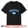 Argentina Flag Argentina Pride Design Shirt