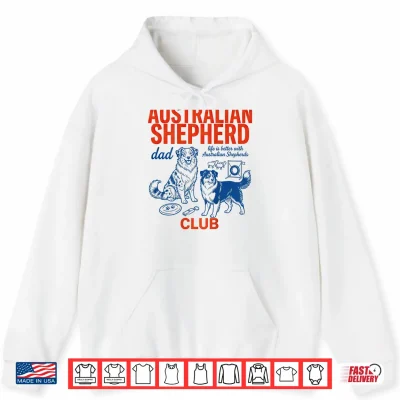 Hoodie Australian Shepherd Club Dog Dad Life is Better Retro Shirt