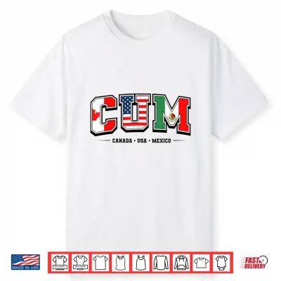 C.U.M 2026 Canada Usa Mexico Shirt