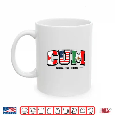 Mug C.U.M 2026 Canada USA Mexico Shirt