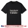Easily Distracted By Wildlife Nature Lover Hiking Shirt