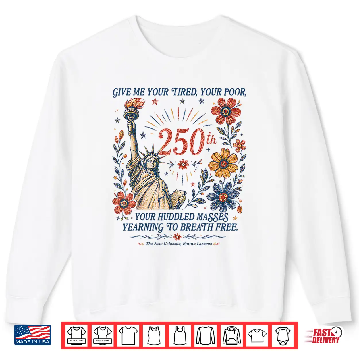 Give Me Your Tired Your Poor Statue Liberty 4Th July 250Th Shirt Give Me Your Tired Your Poor Statue Liberty 4Th July 250Th Shirt