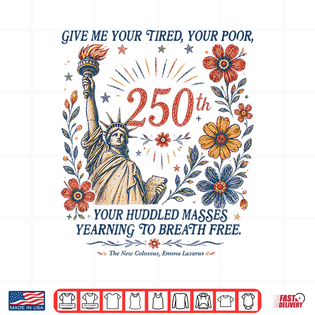 Give Me Your Tired Your Poor Statue Liberty 4Th July 250Th Shirt Give Me Your Tired Your Poor Statue Liberty 4Th July 250Th Shirt