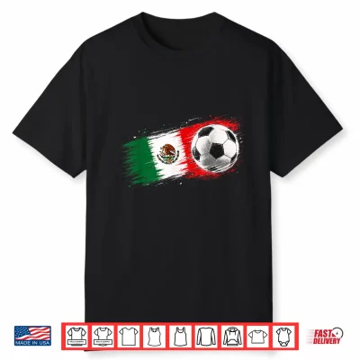 Mexico Soccer Ball Mexico Flag Shirt