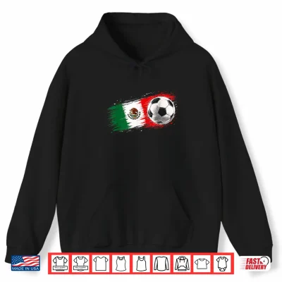 Hoodie Mexico Soccer Ball Mexico Flag Shirt