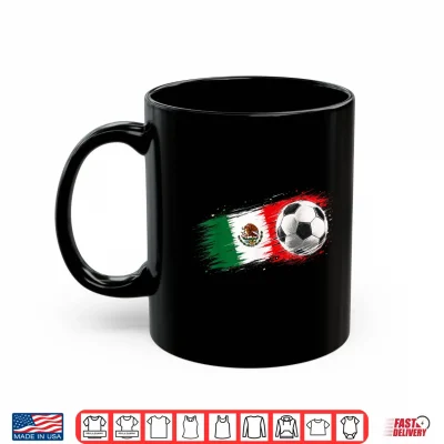Mug Mexico Soccer Ball Mexico Flag Shirt