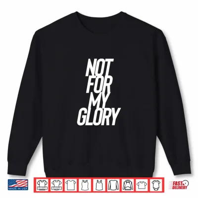 Sweatshirt Not for My Glory to God Be the Glory Psalm 115 1 Premium Tri Blend Shirt