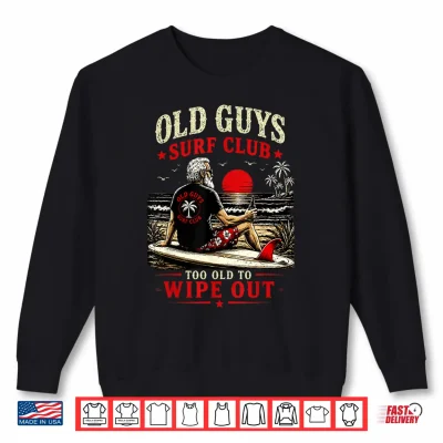 Sweatshirt Old Guys Surf Club Too Old to Wipe Out Funny Surfing Retro Shirt