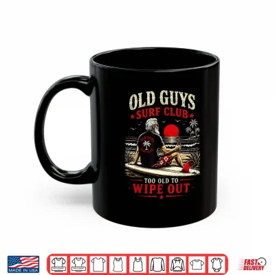 Mug Old Guys Surf Club Too Old to Wipe Out Funny Surfing Retro Shirt