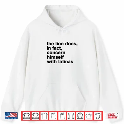 Hoodie The Lion Does in Fact Concern Himself with Latinas Shirt