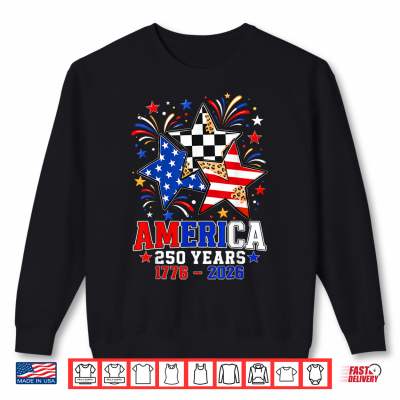 250Th Anniversary America Flag Stars 250 Years 4Th Of July Shirt 2 Sweatshirt 250th Anniversary America Flag Stars 250 Years 4th of July Shirt