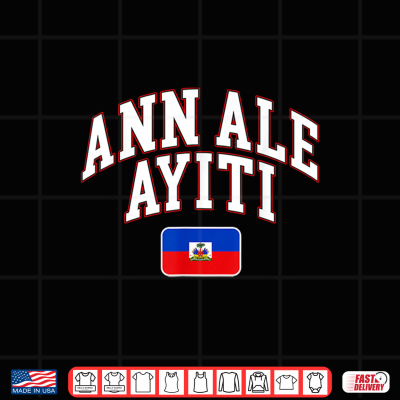 Design ANN ALE AYITI Haiti Flag Haitian Pride Shirt