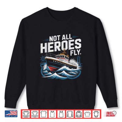 Sweatshirt Harbor Pilot Hero Maritime Scene Not Heroes Fly Ship Humor Shirt