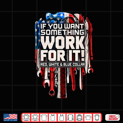 If You Want Something Work For It Red White And Blue Collar Shirt 4 Design If You Want Something Work for It Red White and Blue Collar Shirt