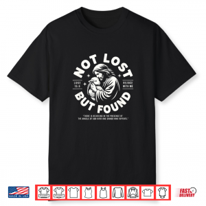 Not Lost But Found Jesus Good Shepherd Christian Luke 15 6 Shirt