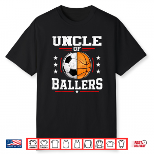 Uncle Of Ballers Basketball Soccer Uncle Shirt