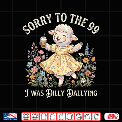 Sheep Coffee Sorry To The 99 I Was Dilly Dallying Lost Sheep Shirt 4 Design Sheep Coffee Sorry to The 99 I was Dilly Dallying Lost Sheep Shirt