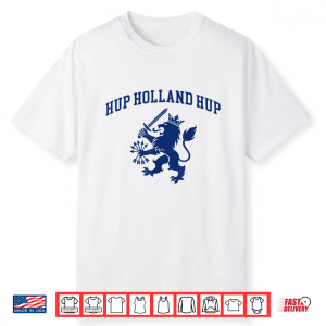 Hup Holland Hup Nederland Flag Dutch Lion Netherlands Pride Shirt