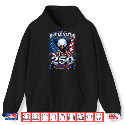 250Th Anniversary Usa 250 Years America 4Th Of July Eagle Shirt 1 Hoodie 250th Anniversary USA 250 Years America 4th of July Eagle Shirt