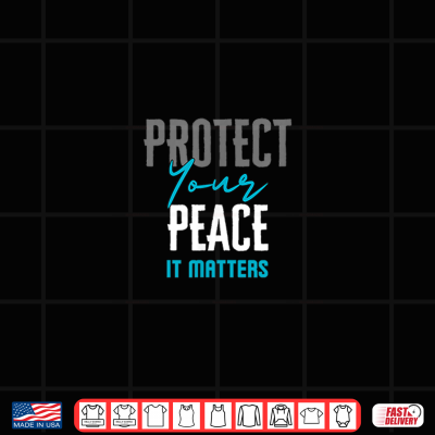 Design Protect Your Peace It Matters Shirt