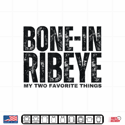 Design Bone in Ribeye My Two Favorite Things Steak Lover Humor Mens Shirt