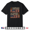 Gonna Need Another Beer To Wash Down This Beer 4Th Of July Shirt
