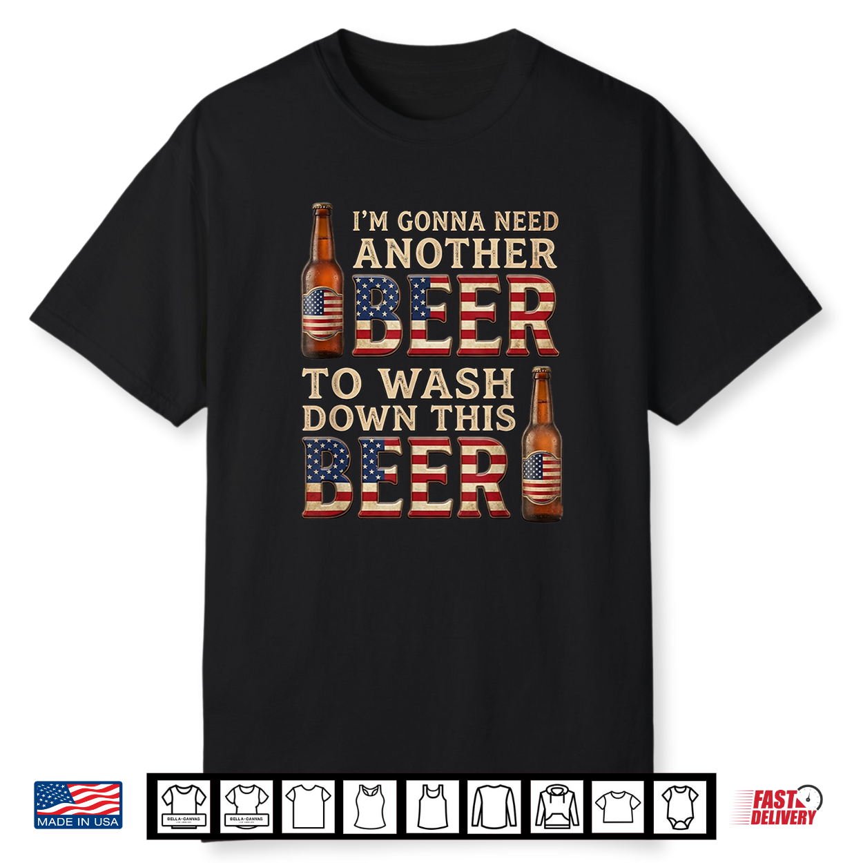 Gonna Need Another Beer To Wash Down This Beer 4Th Of July Shirt Gonna Need Another Beer To Wash Down This Beer 4Th Of July Shirt