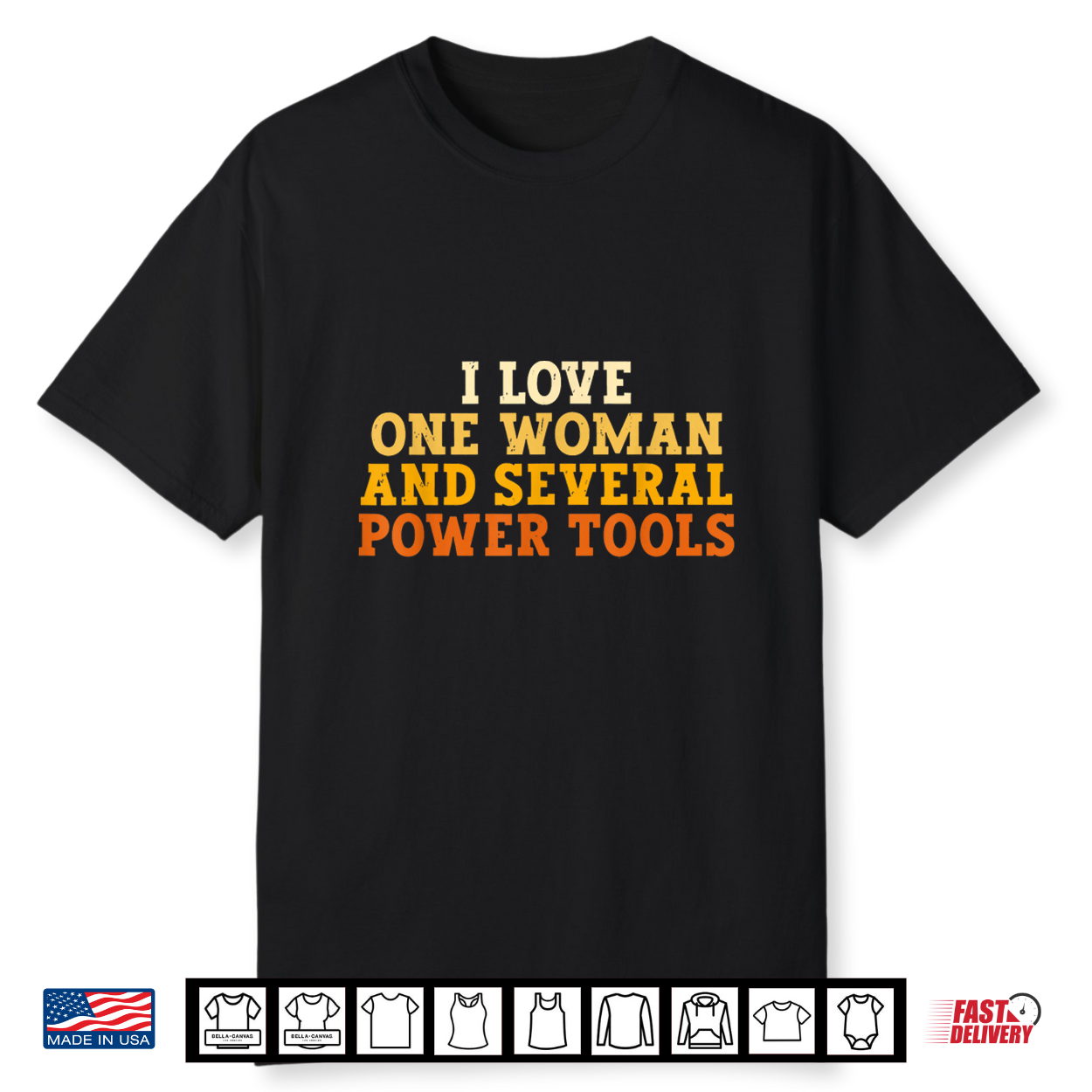 I Love One Woman And Several Power Tools Funny Retro Tee Shirt I Love One Woman And Several Power Tools Funny Retro Tee Shirt