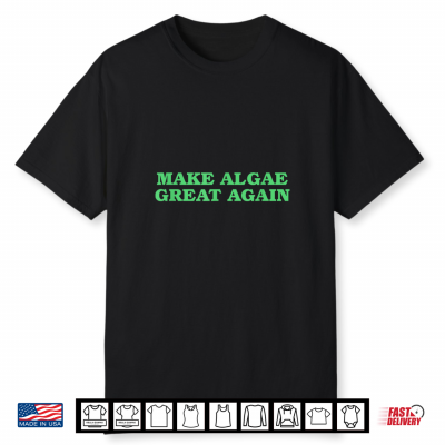 Make Algae Great Again Funny Political Satire Shirt