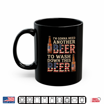 Gonna Need Another Beer To Wash Down This Beer 4Th Of July Shirt 3 Mug Gonna Need Another Beer to Wash Down This Beer 4th of July Shirt