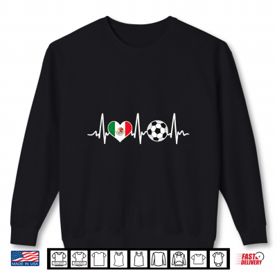 Mexico Soccer Heartbeat Flag Heart Design Shirt 2 Sweatshirt Mexico Soccer Heartbeat Flag Heart Design Shirt