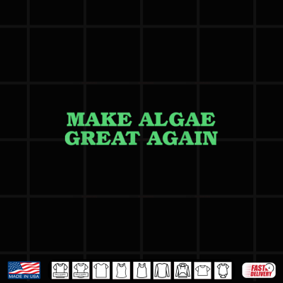 Make Algae Great Again Funny Political Satire Shirt 4 Design Make Algae Great Again Funny Political Satire Shirt