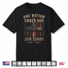 One Nation Under God 250 Years America 250Th Anniversary Usa Shirt