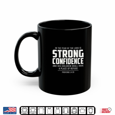 Proverbs 14 26 Strong Confidence Christian Scripture Shirt 3 Mug Proverbs 14 26 Strong Confidence Christian Scripture Shirt