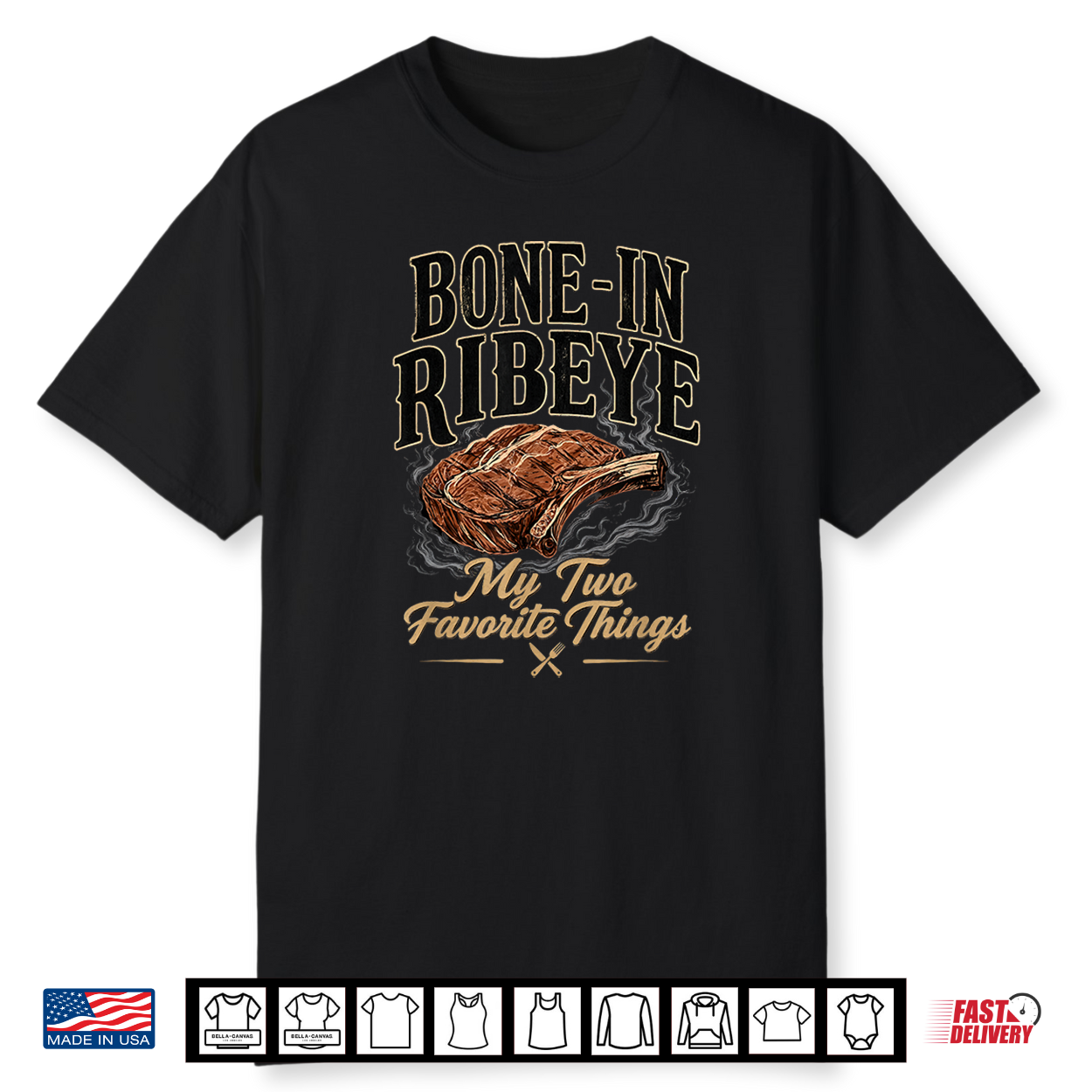 Bone In Ribeye My Two Favorite Things Funny Steak Lover Shirt Bone In Ribeye My Two Favorite Things Funny Steak Lover Shirt