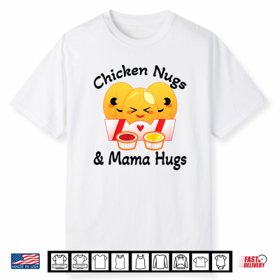 Chicken Nuggets And Mama Hugs Shirt