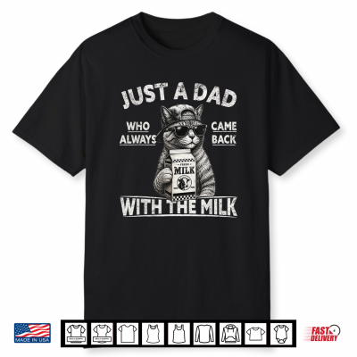 Just A Dad Who Always Came Back With The Milk Cat Papa Shirt