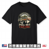 Professional Pull Out Failure Adventure Camping Design Shirt